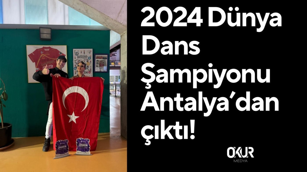 2024 Dünya Dans Şampiyonu Antalya’dan çıktı!