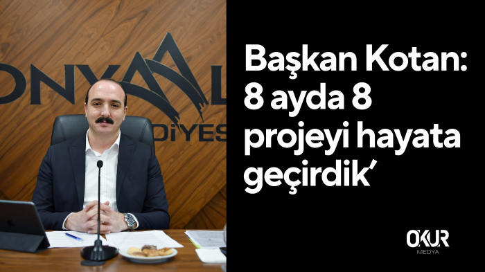 Başkan Kotan: 8 ayda 8 projeyi hayata geçirdik