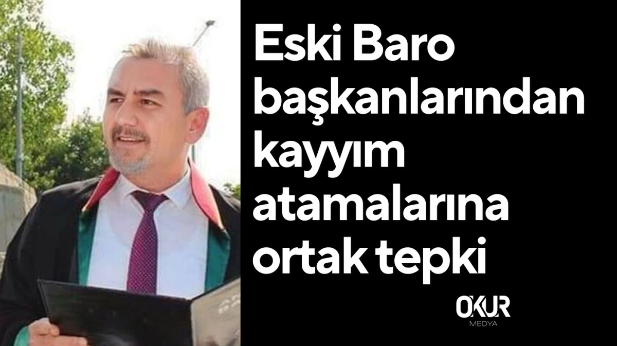 Eski Baro başkanlarından kayyım atamalarına ortak tepki