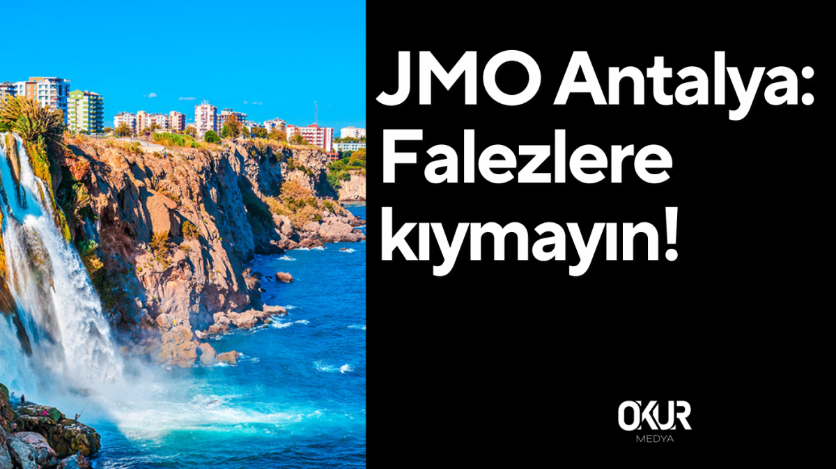 JMO: Falezlere kıymayın!