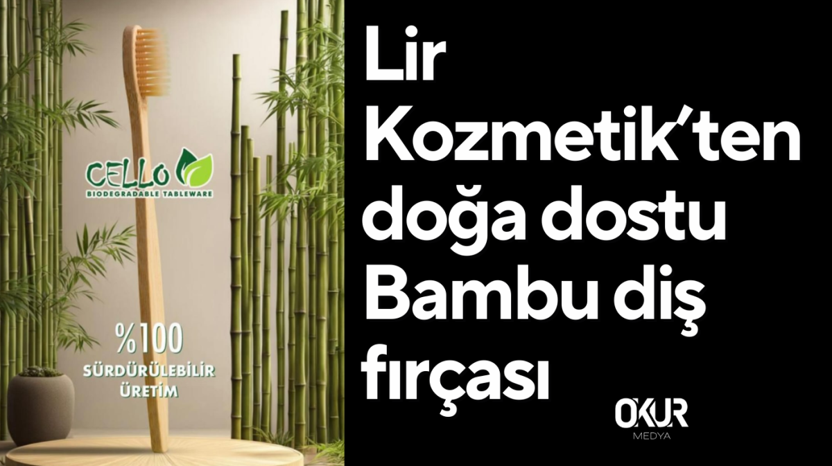 Lir Kozmetik’ten doğa dostu Bambu diş fırçası