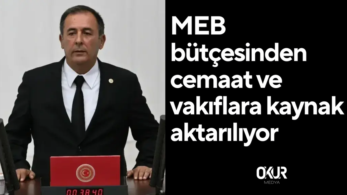 MEB bütçesinden cemaat ve vakıflara kaynak aktarılıyor