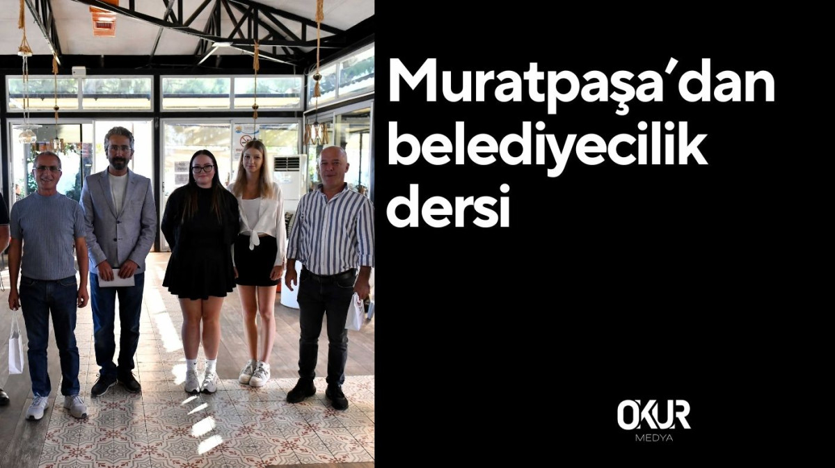 Muratpaşa’dan belediyecilik dersi