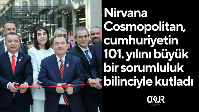 Nırvana Cosmopolitan, cumhuriyetin 101. yılını büyük bir sorumluluk bilinciyle kutladı