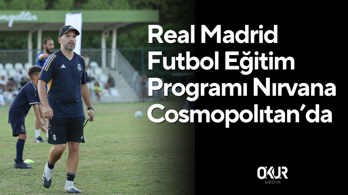 Real Madrıd Futbol Eğitim Programı Nırvana Cosmopolıtan’da