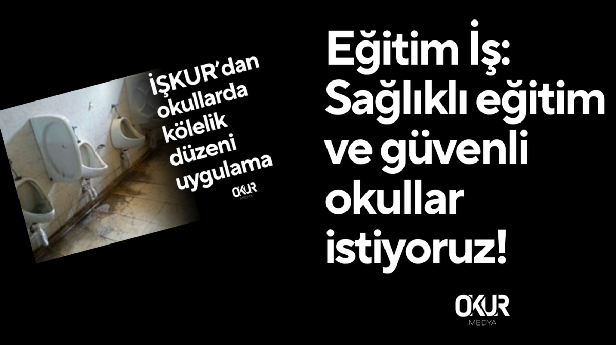 Sağlıklı eğitim ve güvenli okullar istiyoruz